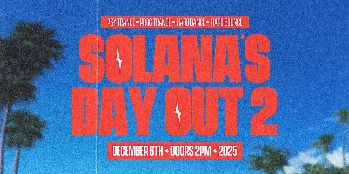 Solana Collective. Presents: SOLANA'S DAY OUT 2
