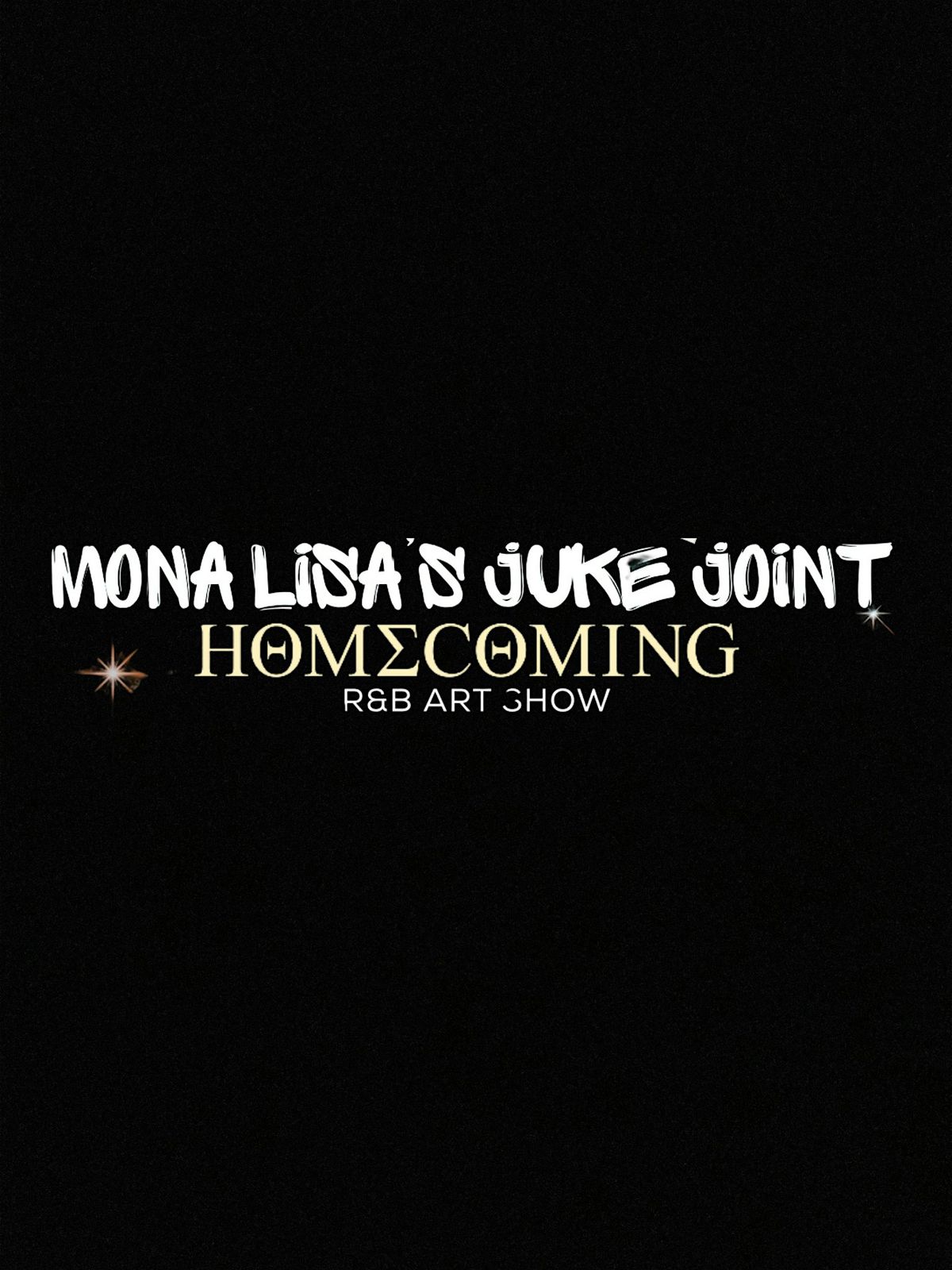 Mona Lisa's Juke Joint: R&B Art Show - HOMECOMING