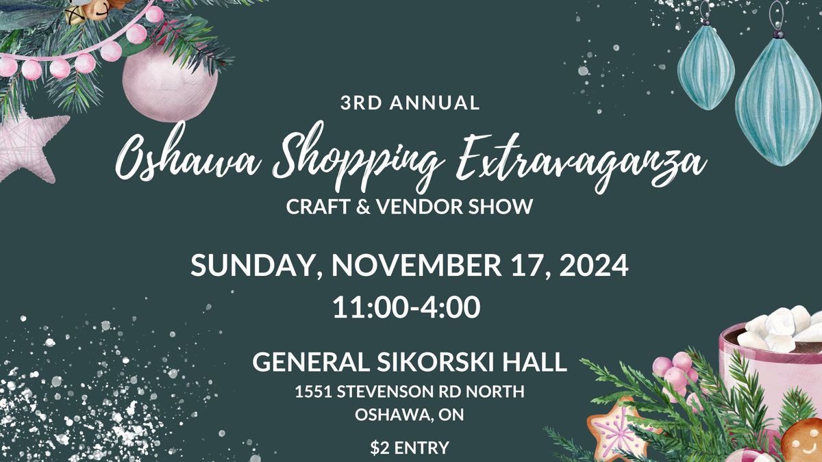 3rd Annual Oshawa Shopping Extravaganza Craft & Vendor Show