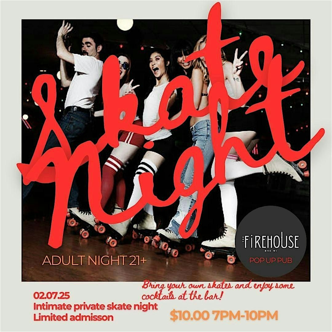 Adult Skate Night @ The FireHouse