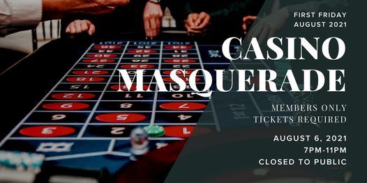 First Friday: ***MEMBERS ONLY*** Casino Masquerade