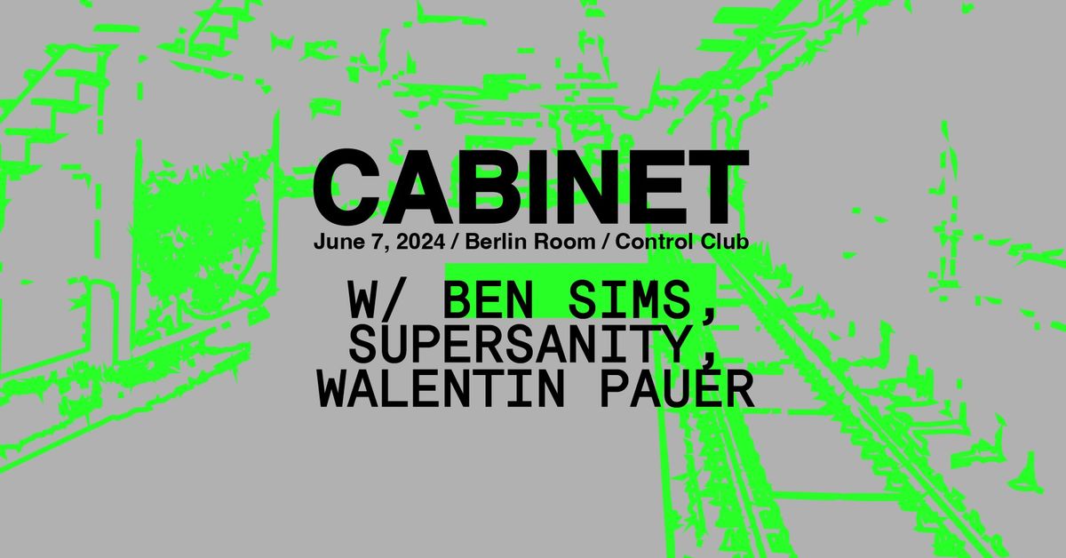 CABINET: Ben Sims, Supersanity, Walentin Pauer