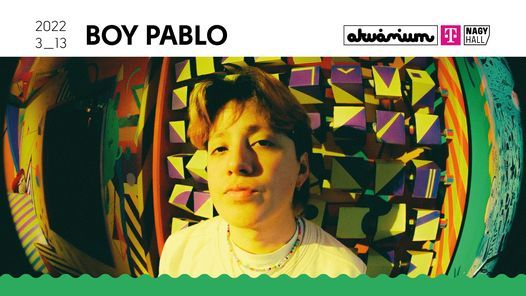 Boy Pablo - Akv\u00e1rium Klub, Budapest