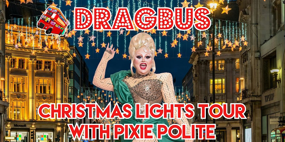 Drag Bus London - Christmas Lights Tour with Pixie Polite