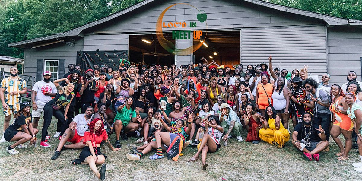 Loc'd In Meet Up #8 | "The Cookout PT 2"