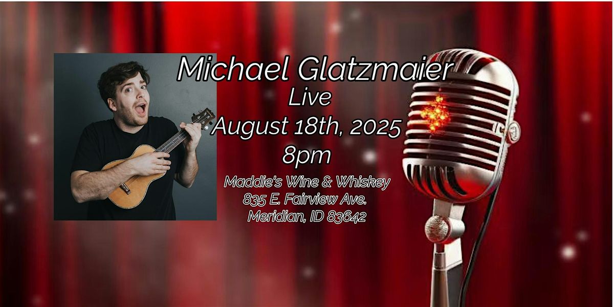 Michael Glatzmaier Live at Maddie's Wine and Whiskey