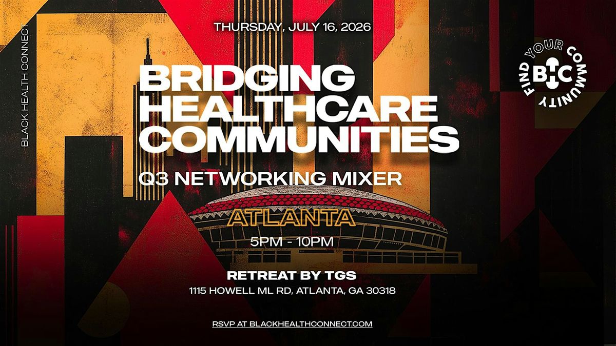 Black Health Connect | Bridging Healthcare Communities: Atlanta - Q3 Mixer