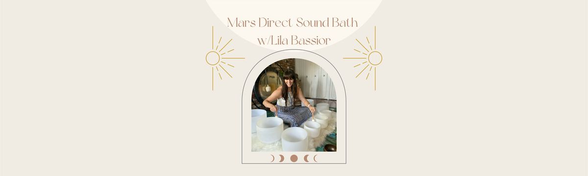 Unblock Your Energy: A Mars Direct Sound Bath with Lila Bassior