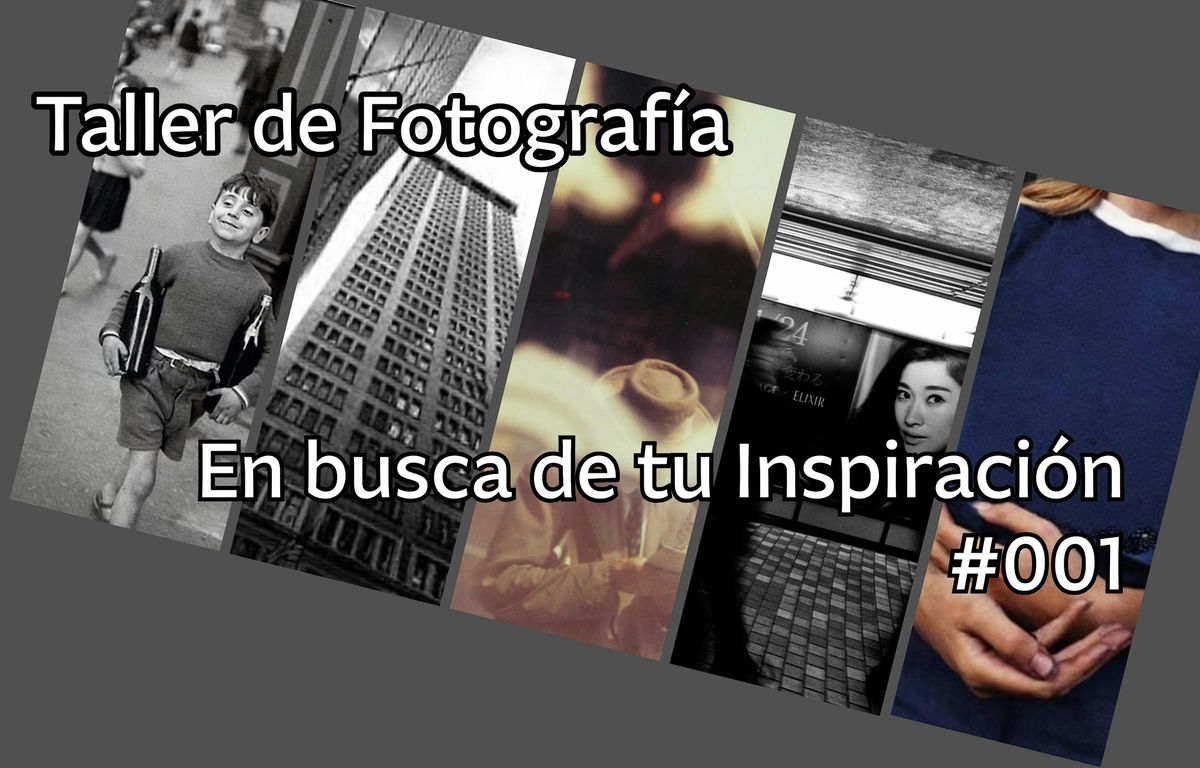 Taller de Fotograf\u00eda en Busca de Inspiraci\u00f3n #001