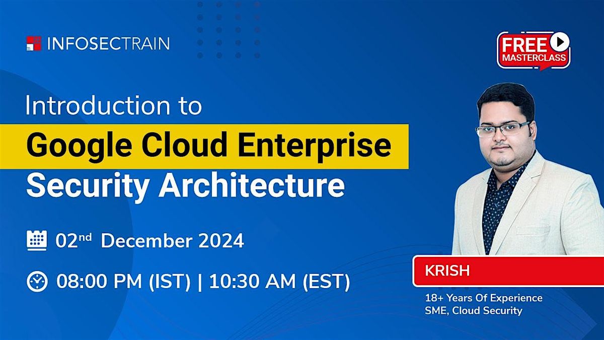 Introduction to Google Cloud Enterprise Security Architecture