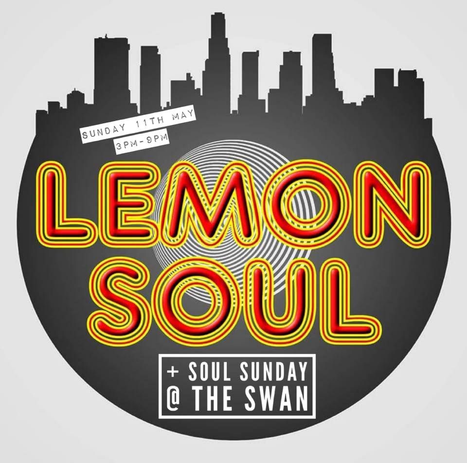 LEMON SOLE + SOUL SUNDAYS - SUNDAY 11th MAY 3PM-9PM