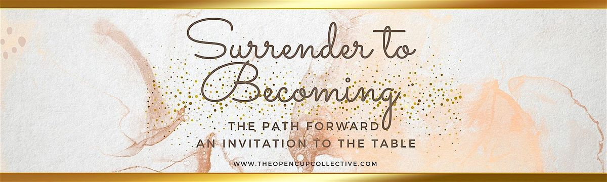 Surrender to Becoming - 2 Day Women's Retreat