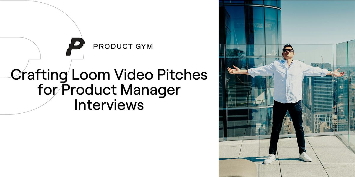 Crafting Loom Video Pitches for Product Manager Interviews