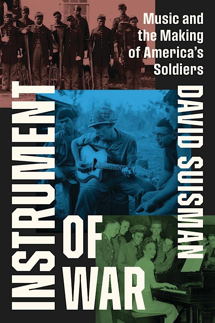 Instrument of War: Music and the Making of America\u2019s Soldiers