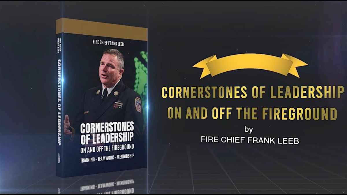 Cornerstones of Leadership for Real World Success - On & Off the Fireground