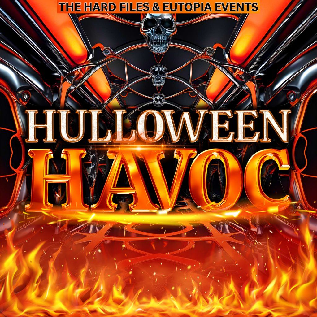The Hard Files & Eutopia Events Present: HULLOWEEN HAVOC