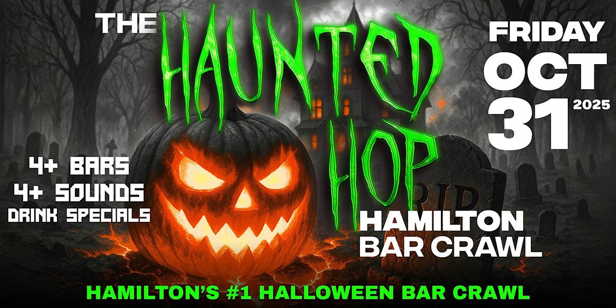 The Haunted Hop | Hamilton Halloween Bar Crawl | Friday, October 31st