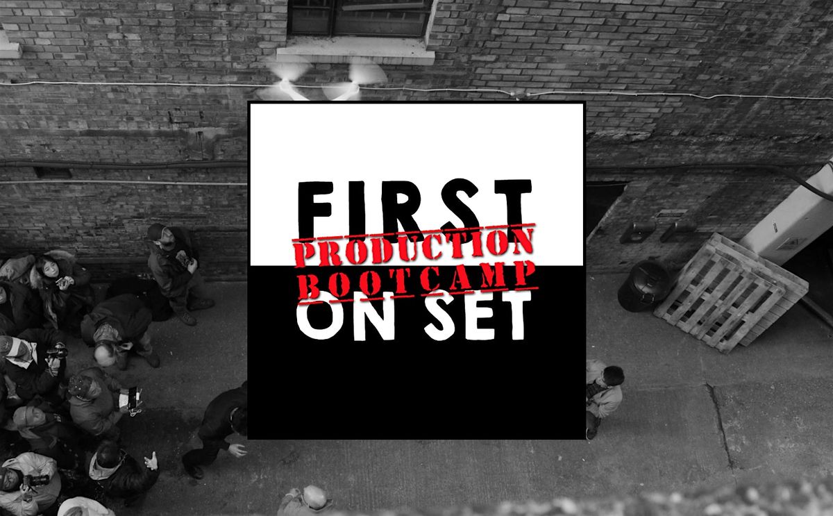 First On Set: Production Bootcamp