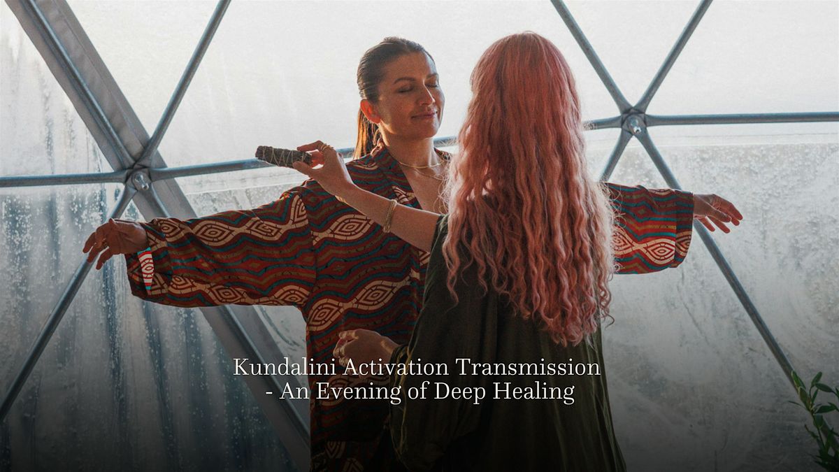 Kundalini Activation Transmission - An Evening of Deep Healing