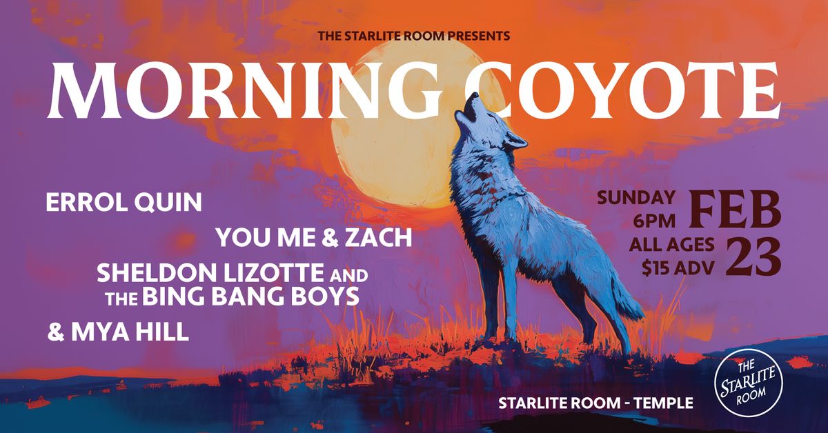 Morning Coyote w\/ Errol Quin, You Me & Zach, Sheldon Lizotte & the Bing Bang Boys & Mya Hill