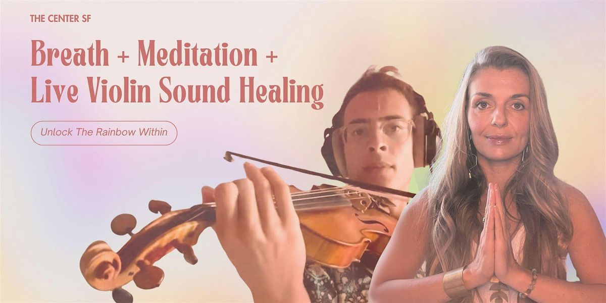 Breath + Meditation + Live Violin Sound Healing