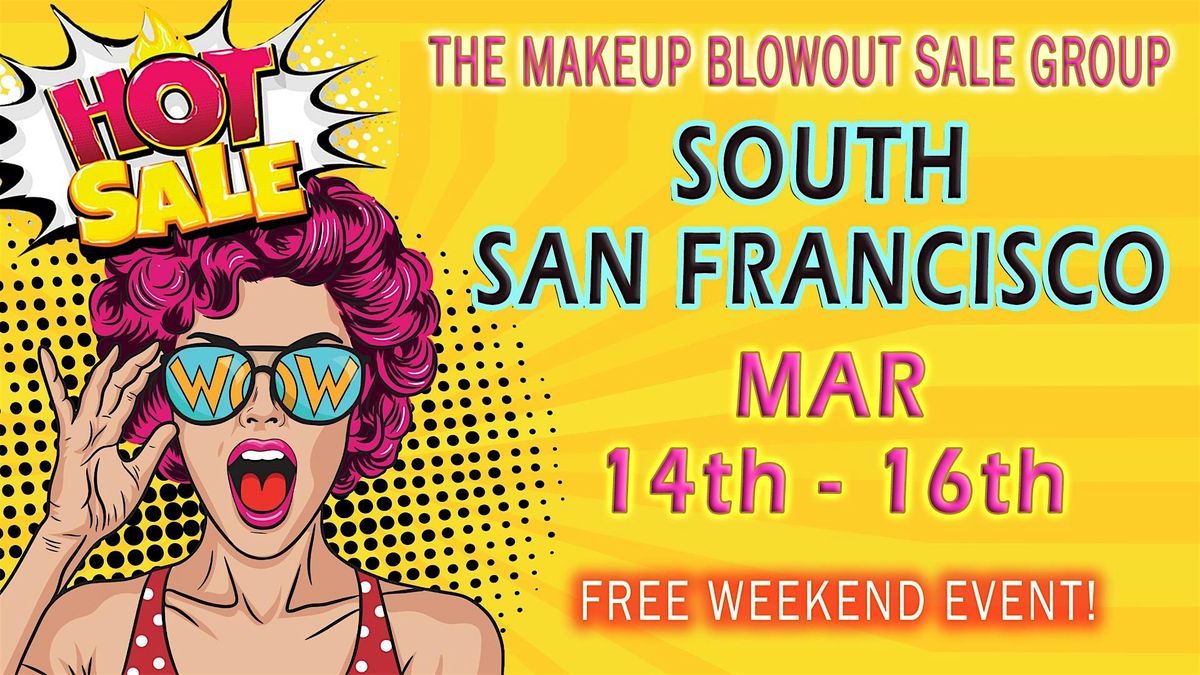 South San Francisco, CA - Makeup Blowout Sale Event!