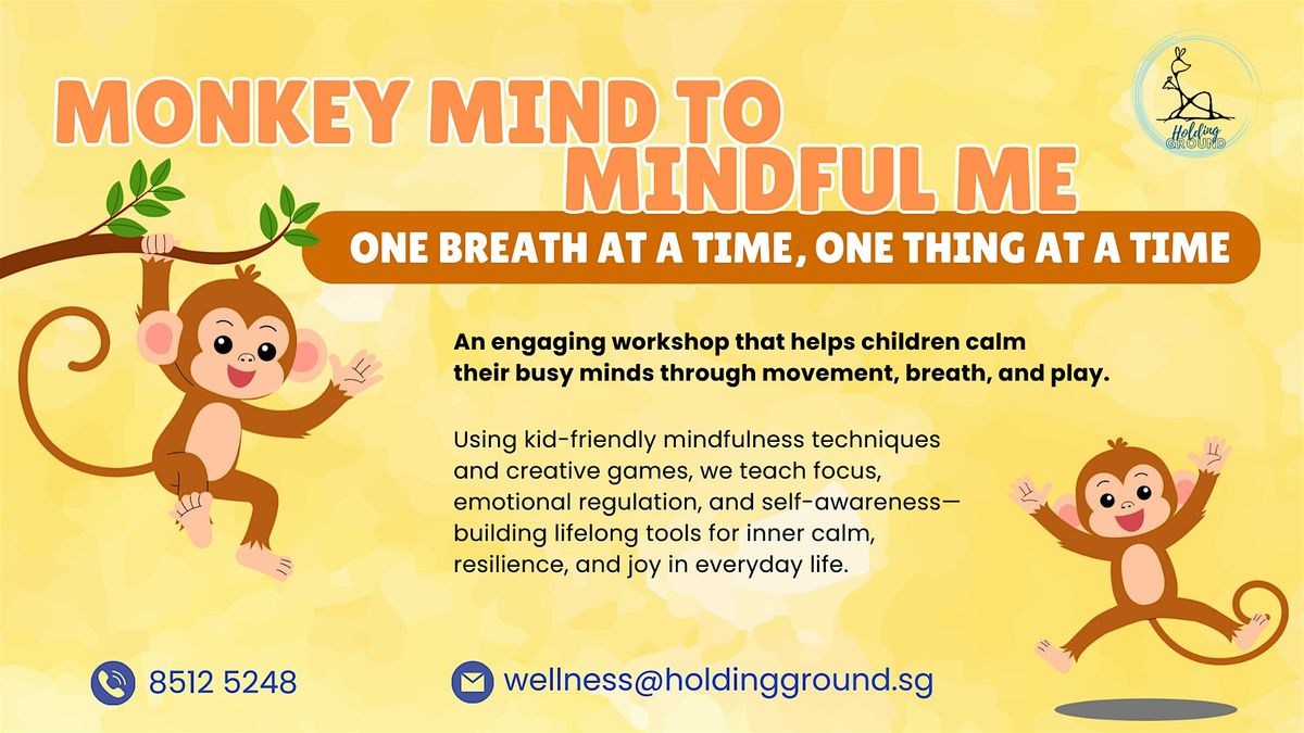 Children Workshop on Mindfulness: Monkey Mind to Mindful Me