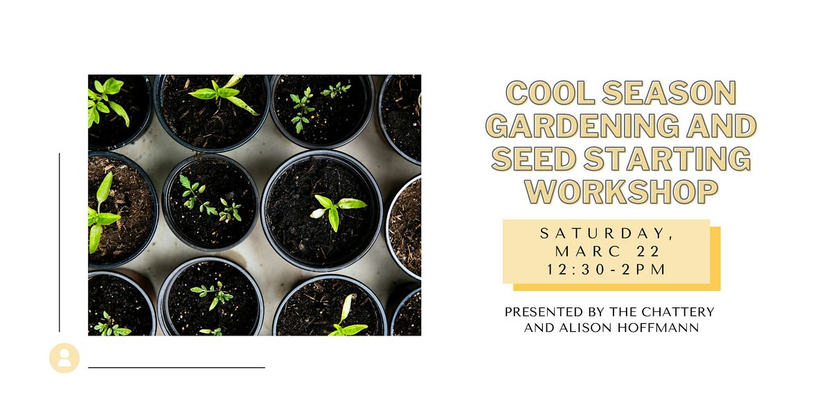 Cool Season Gardening and Seed Starting Workshop