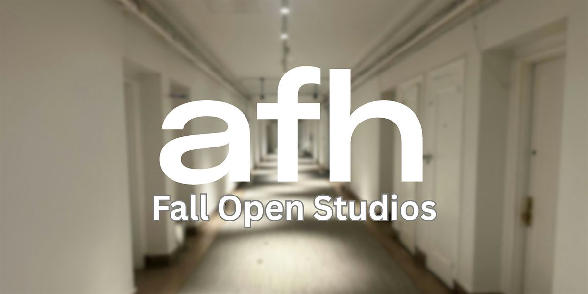 AFH Fall Open Studios