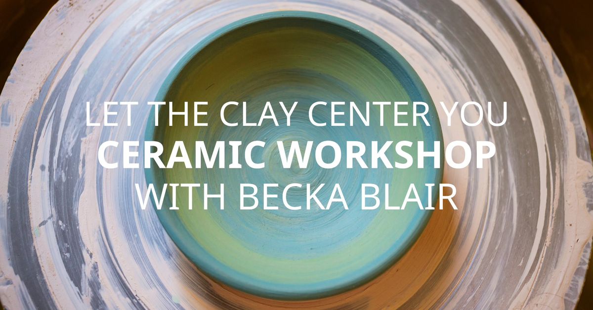 SOLD OUT | Ceramic Workshop | 3 Part | February 1st, 8th, & 22nd | Let the Clay Center You