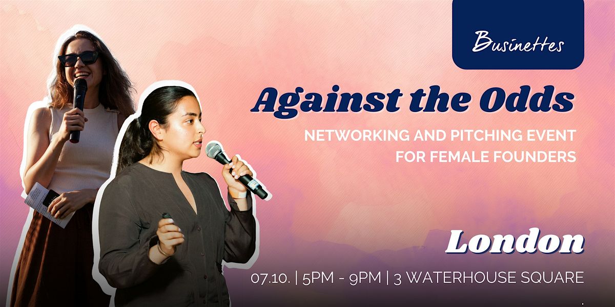 Against the Odds. Networking and Pitching event for Female Founders