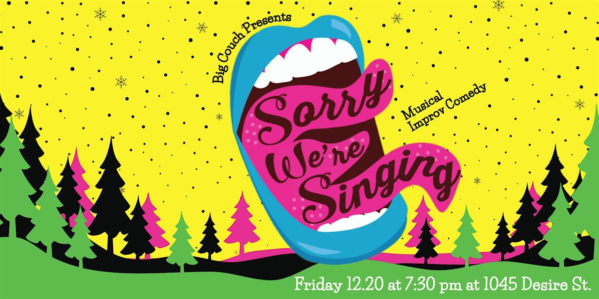 Sorry We're Singing: An Improvised Musical Comedy