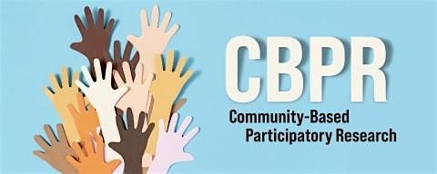 CBPR: Connecting Community to Research