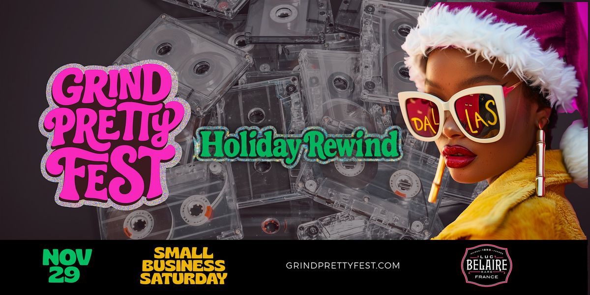Grind Pretty Fest - Dallas Holiday Rewind