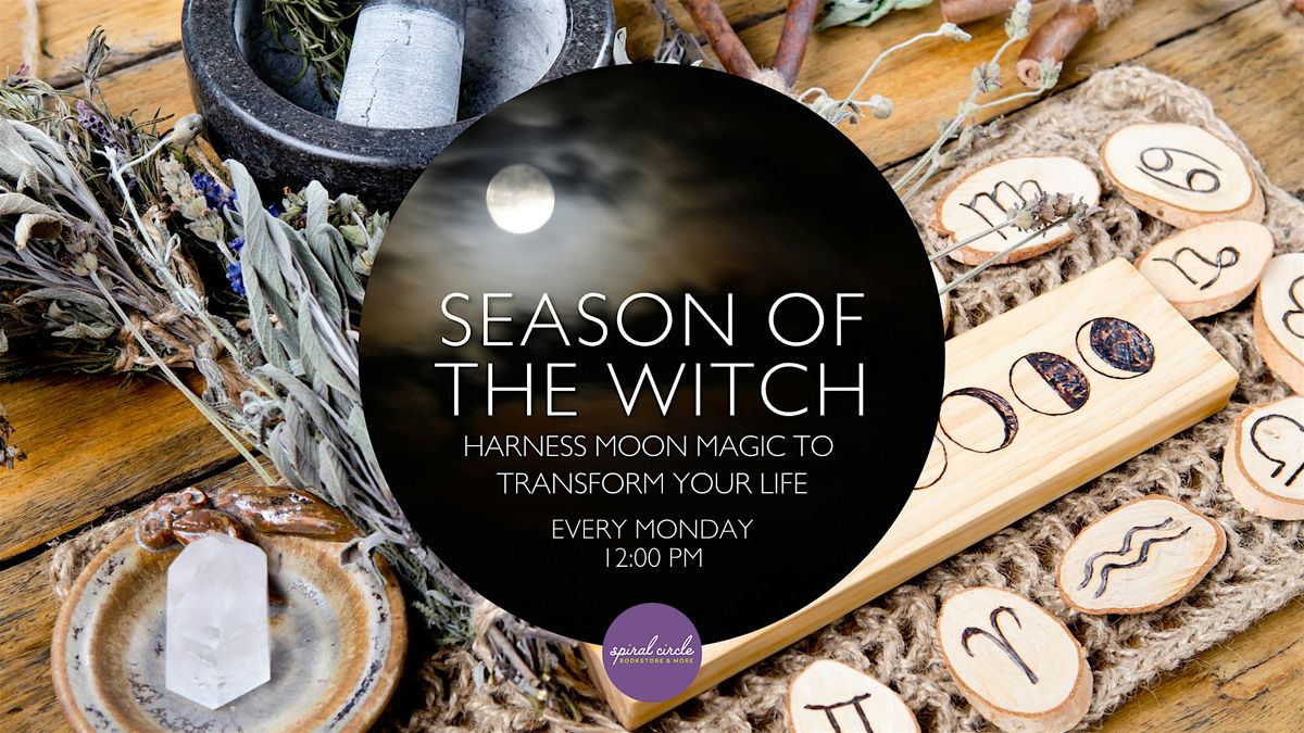 Season of the Witch: Harnessing Moon Magic to Transform Your Life