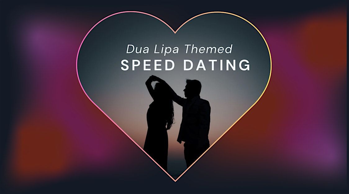 Dua Lipa Themed Speed Dating| Ages 25-35| Anaheim|OC