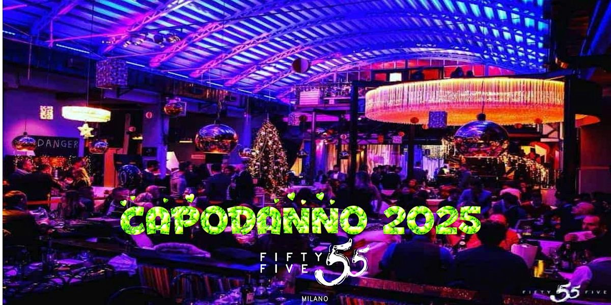 CAPODANNO 55 MILANO Dinner & Party - New Year's Eve