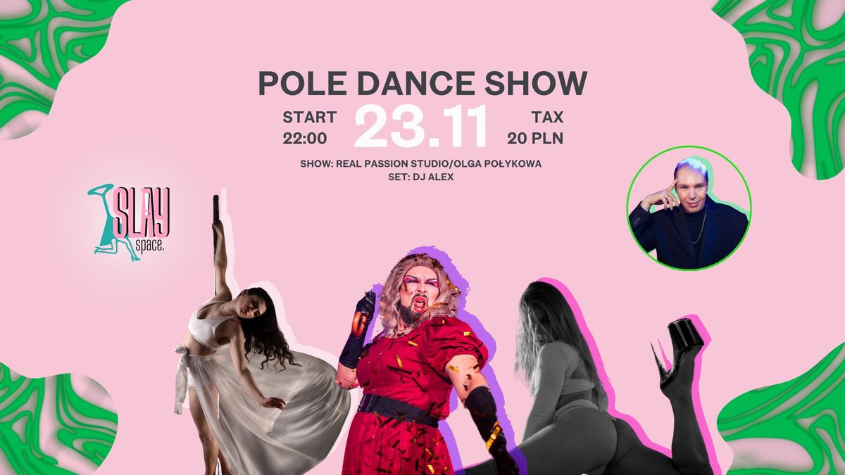 23.11 POLE DANCE SHOW \/\/ SHOW: REAL PASSION STUDIO\/OLGA PO\u0141YKOWA SET: DJ ALEX