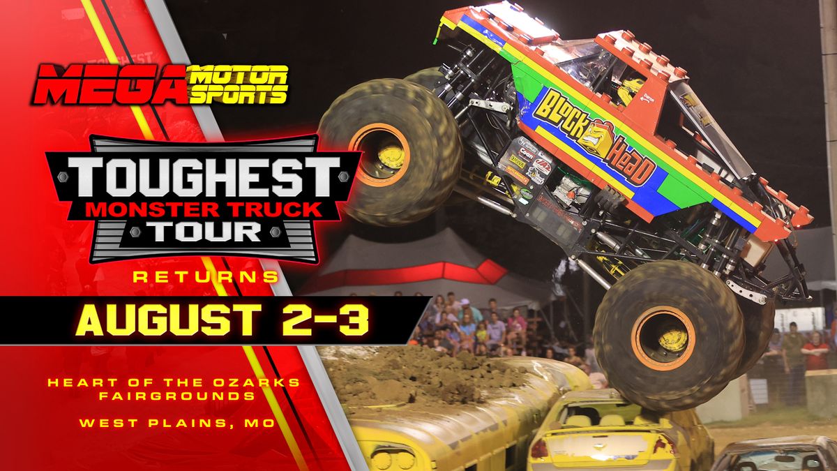 Mega Motorsports Toughest Monster Truck Tour - Aug 2 & 3 - West Plains, MO!