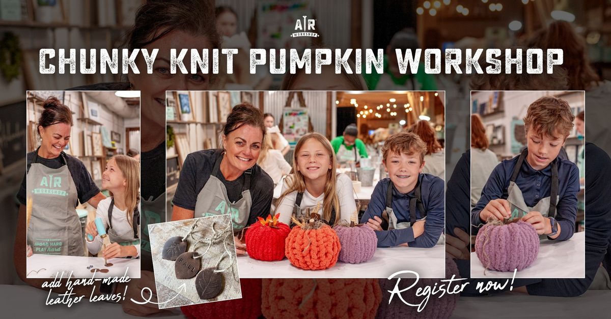 Chunky Knit Pumpkin Workshop