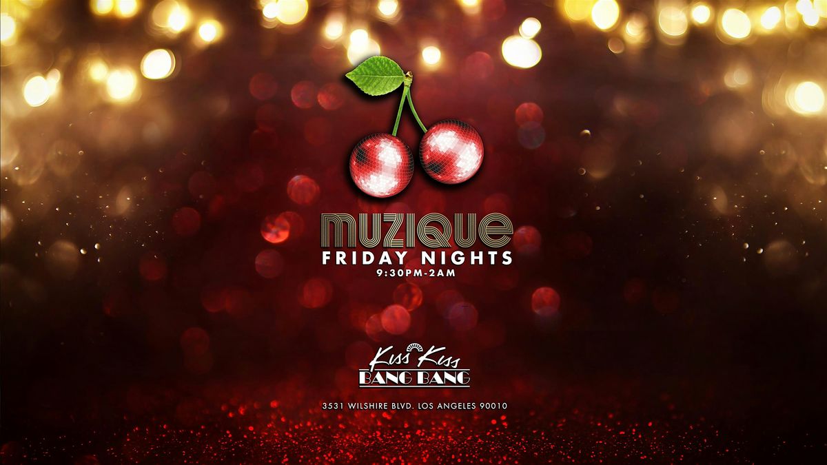 MUZIQUE Fridays @ Kiss Kiss Bang Bang