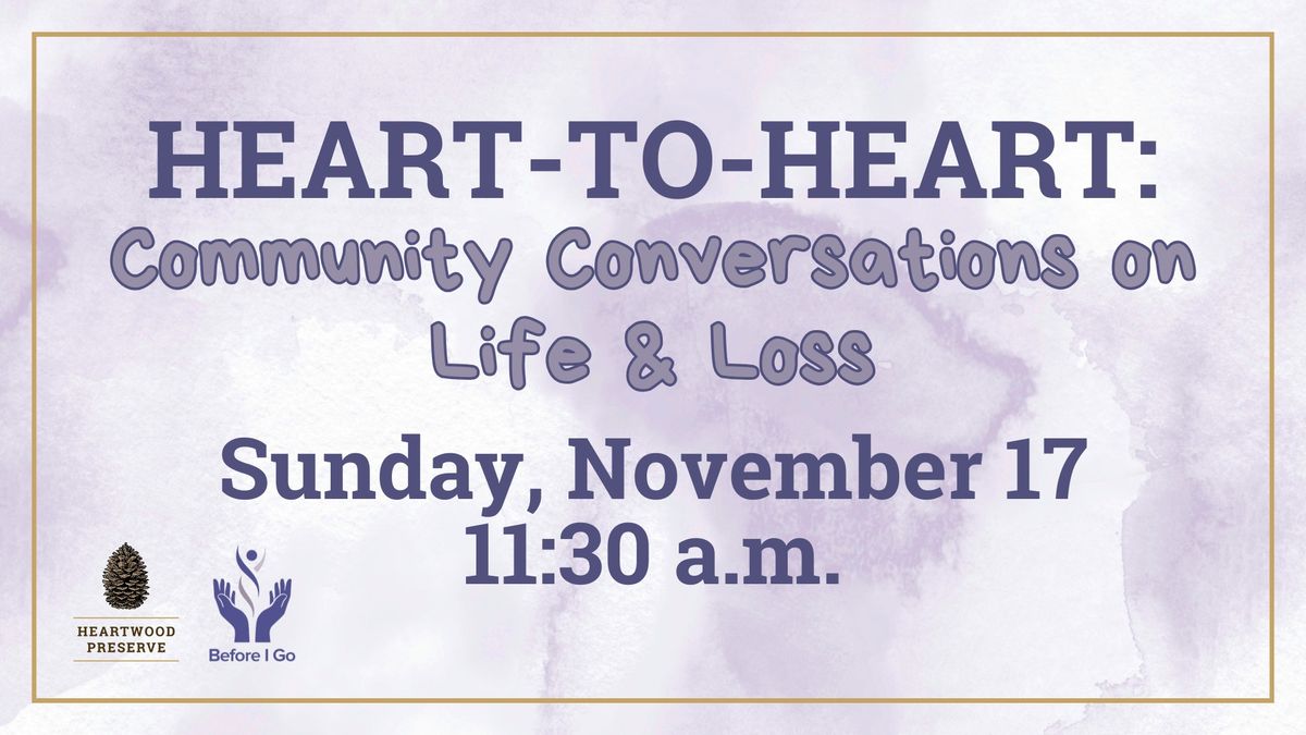 Heart-to-Heart: Community Conversations on Life & Loss