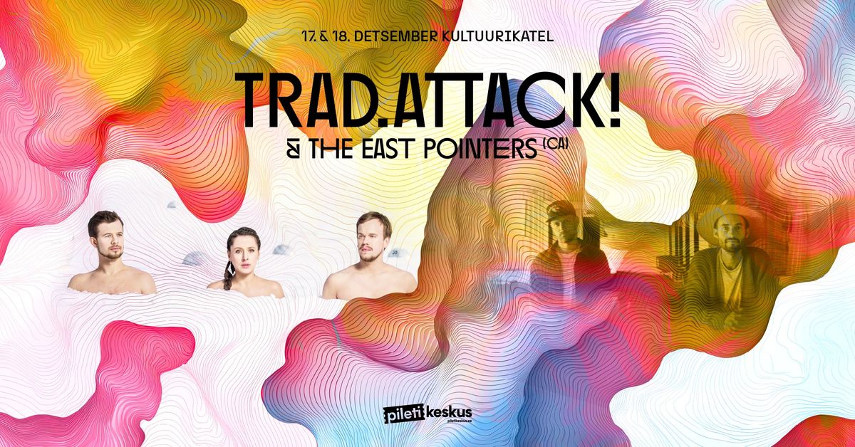 Trad.Attack! & The East Pointers (CA) Kultuurikatlas