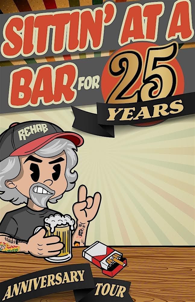 REHAB- Sittin At A Bar for 25 Years Anniversary Tour