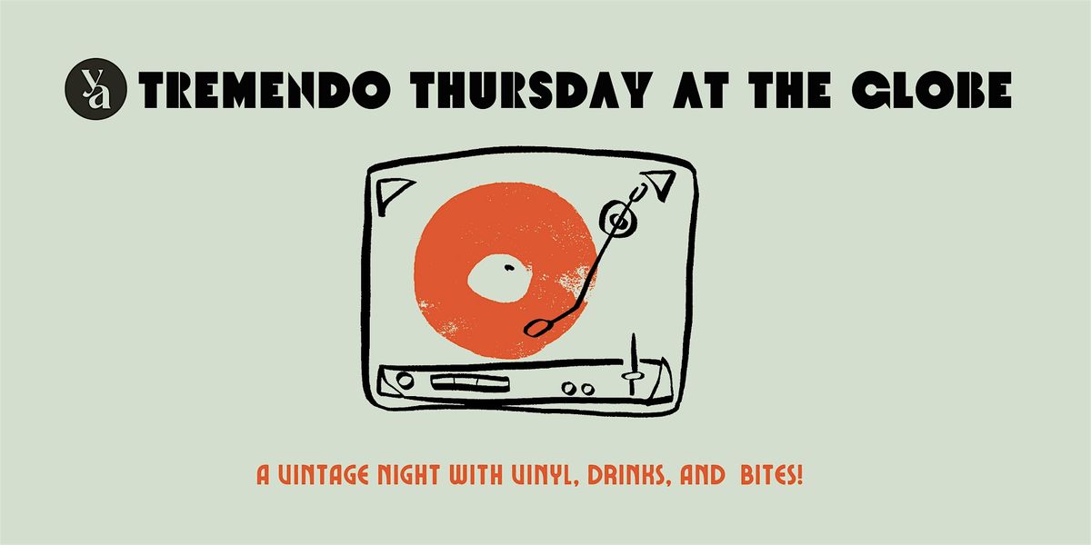 Tremendo Thursday at the Globe