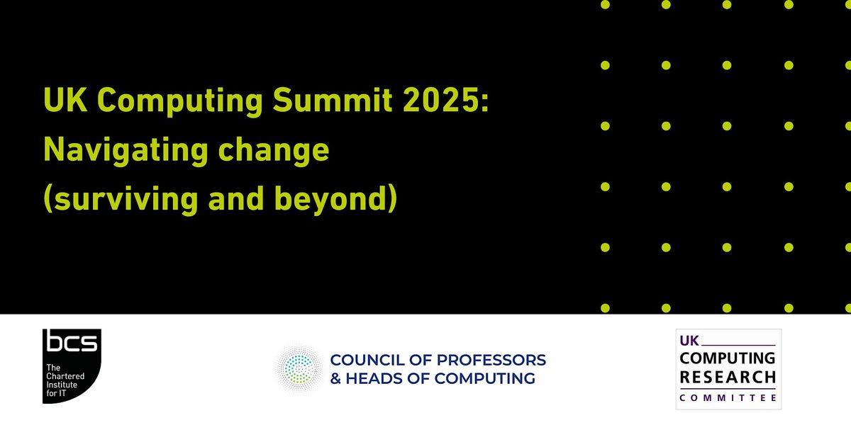 UK Computing Summit 2025: Navigating change (surviving and beyond)