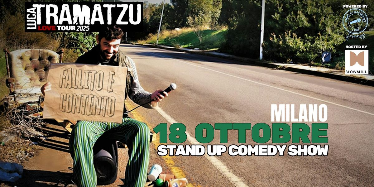 Stand up comedy show: FALLITO E CONTENTO by Luca Tramatzu
