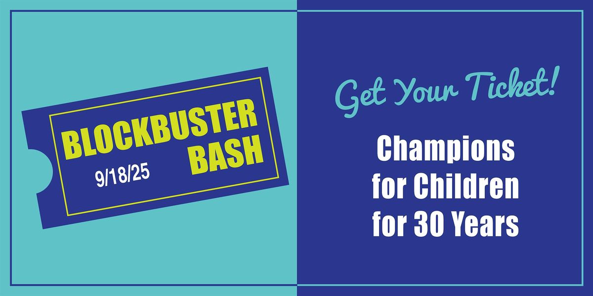 Blockbuster Bash - Champions for Children for 30 Years!