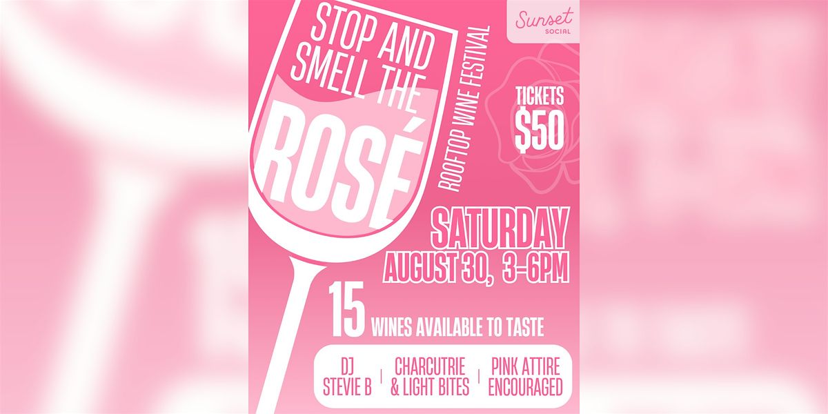 Stop And Smell The Ros\u00e9 Wine Tasting Festival
