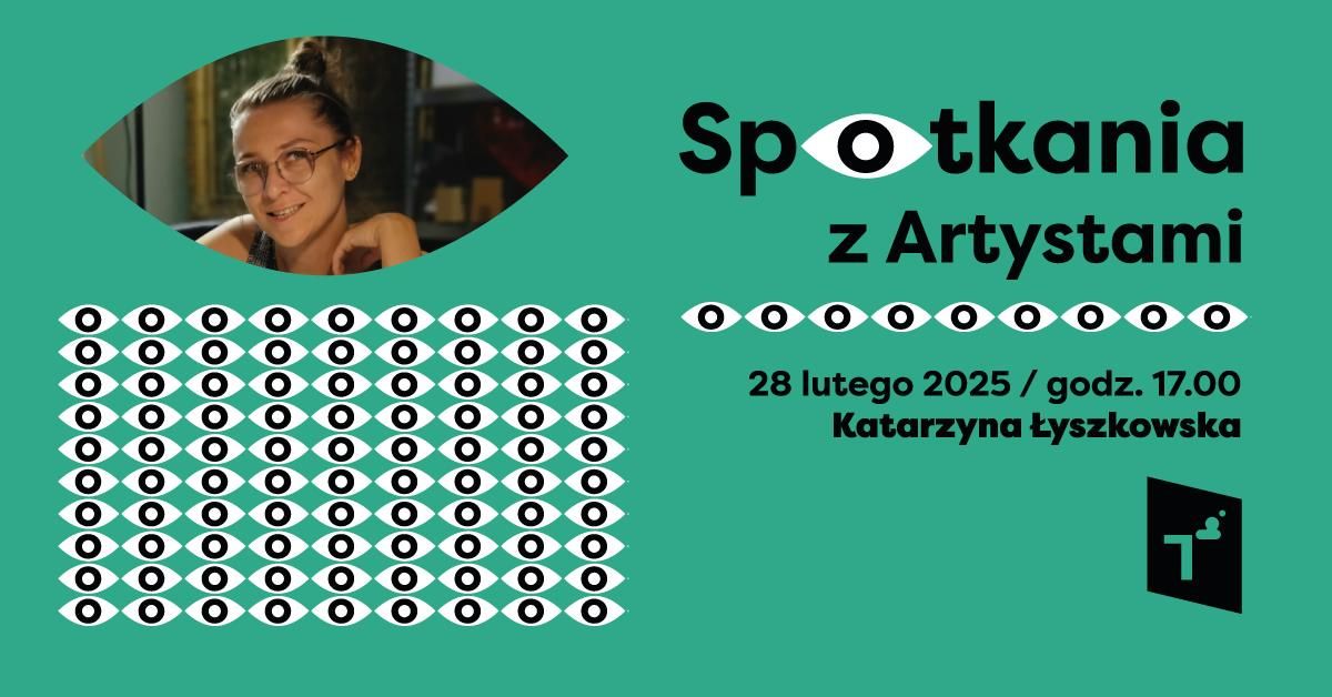 Spotkania z artystami - Katarzyna \u0141yszkowska 